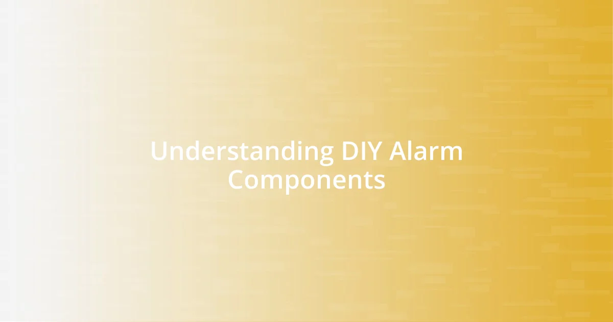 Understanding DIY Alarm Components