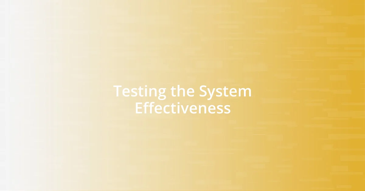 Testing the System Effectiveness