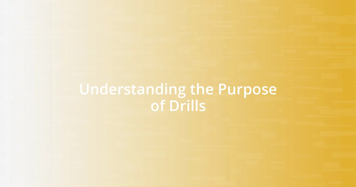 Understanding the Purpose of Drills