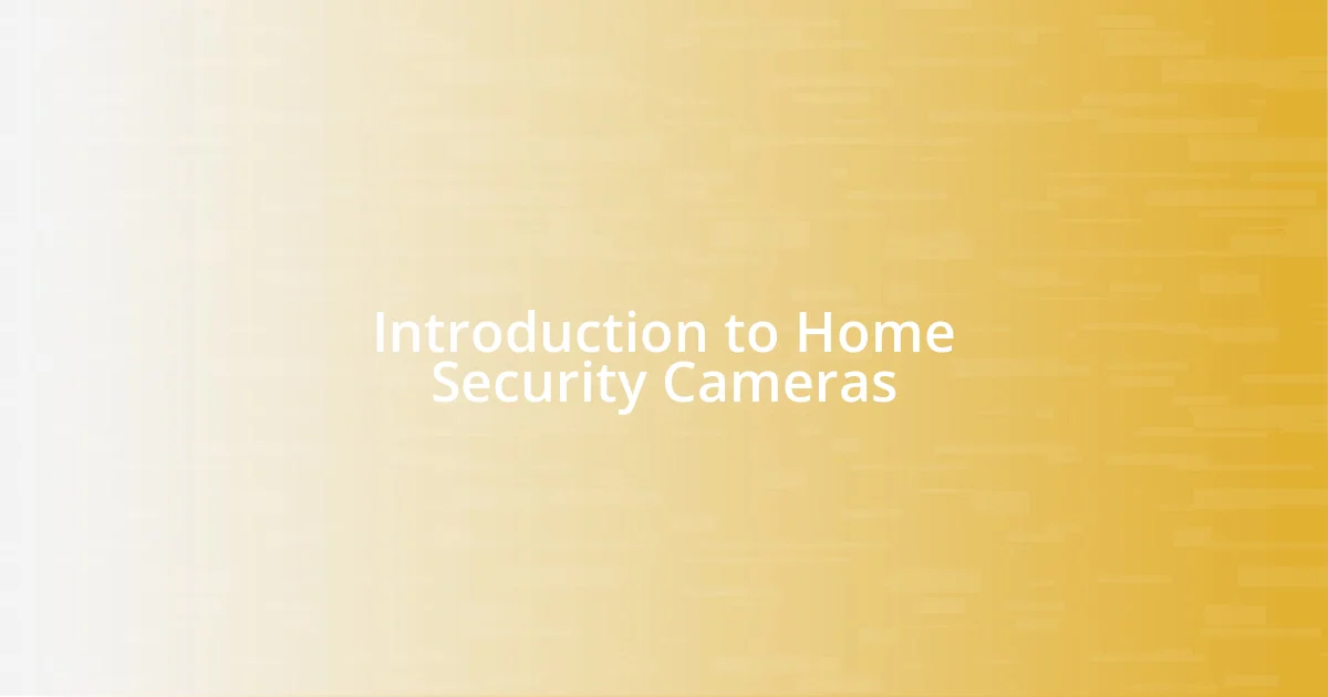 Introduction to Home Security Cameras