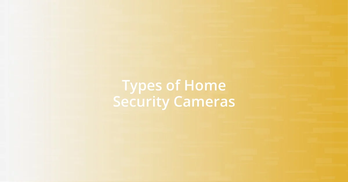 Types of Home Security Cameras