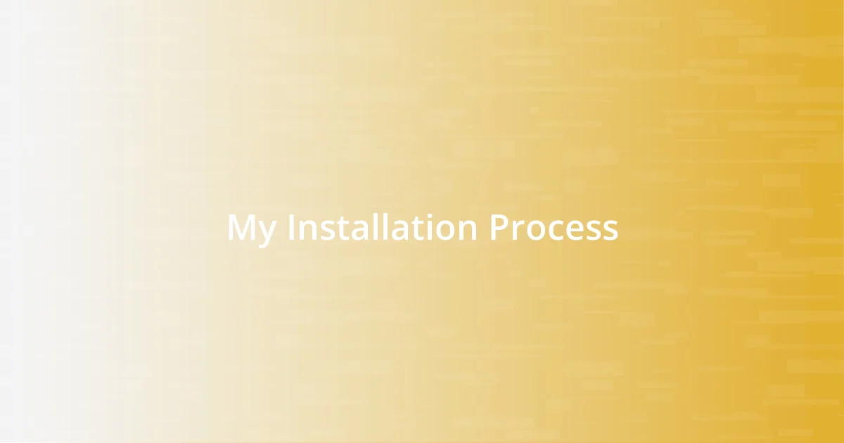 My Installation Process