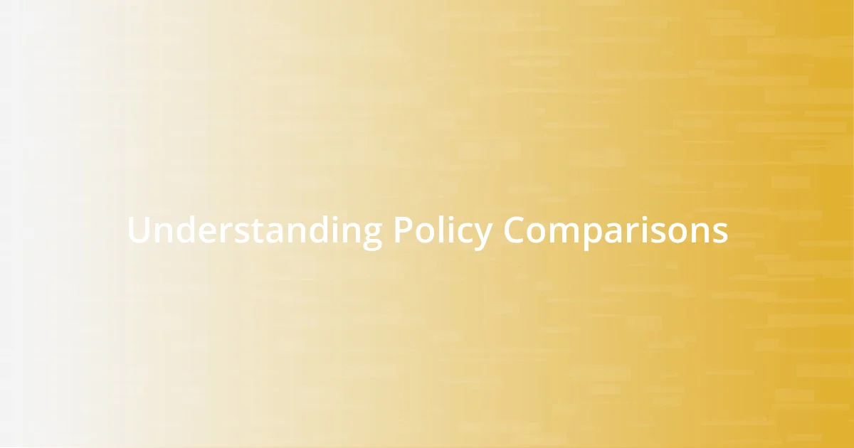 Understanding Policy Comparisons