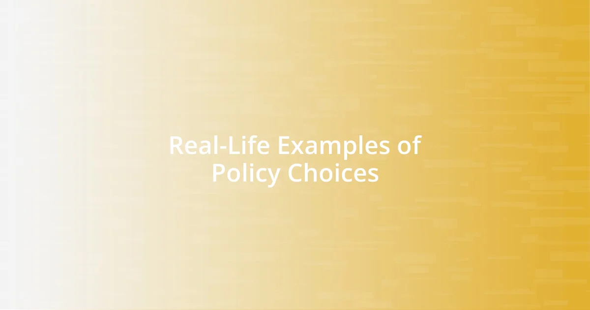 Real-Life Examples of Policy Choices