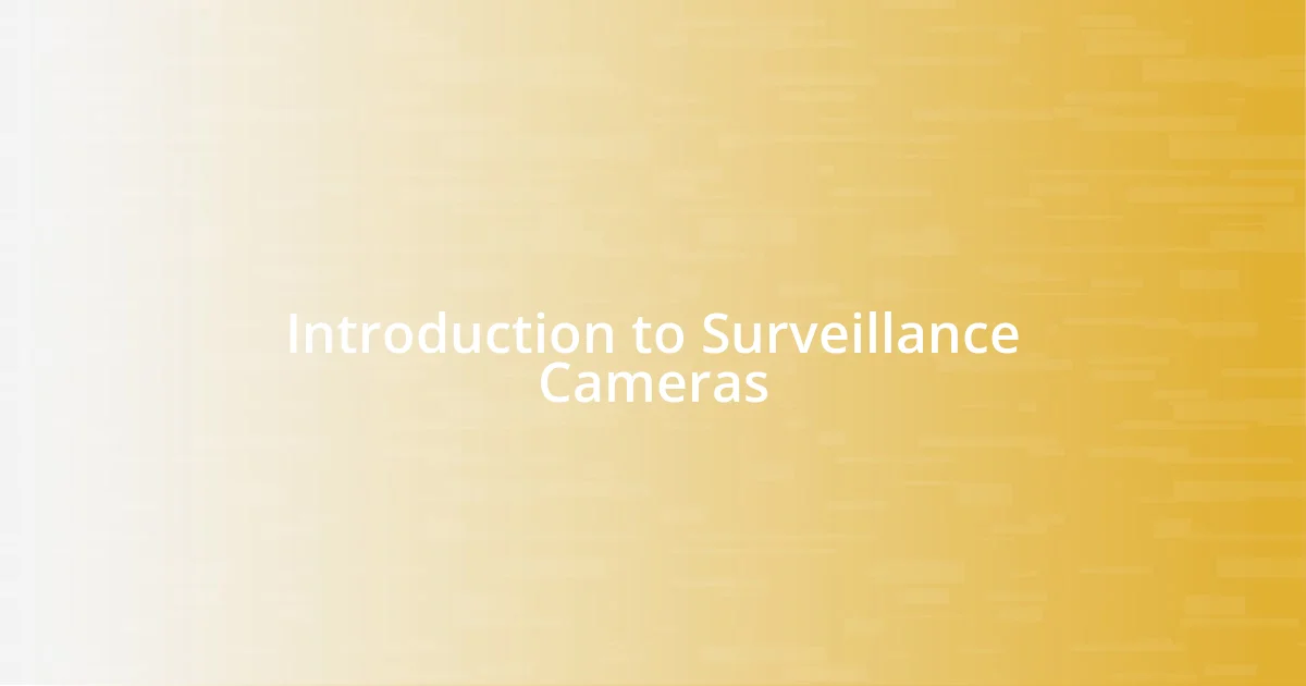 Introduction to Surveillance Cameras