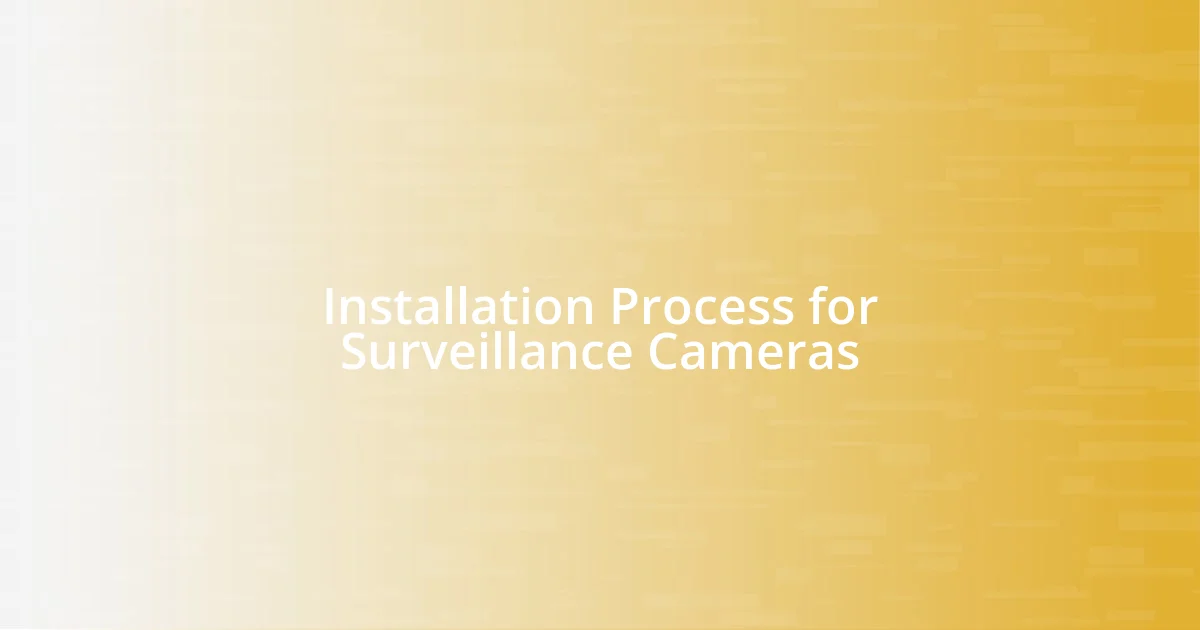 Installation Process for Surveillance Cameras