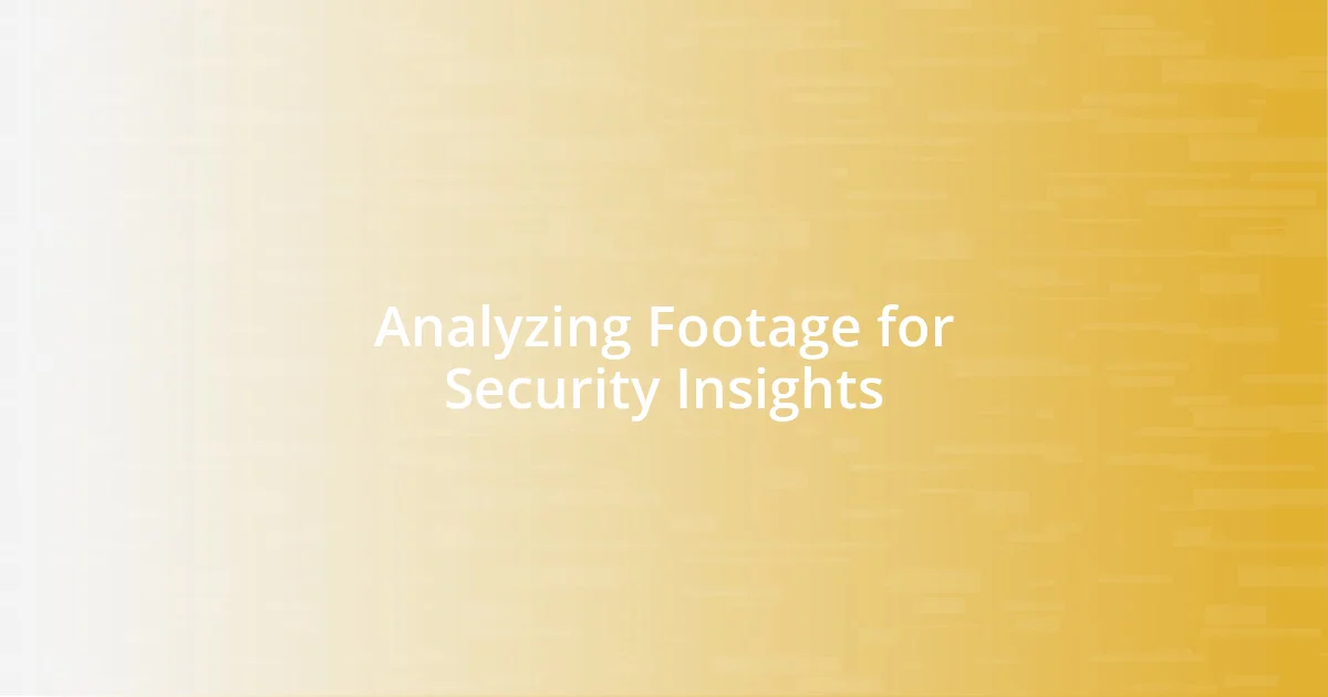 Analyzing Footage for Security Insights