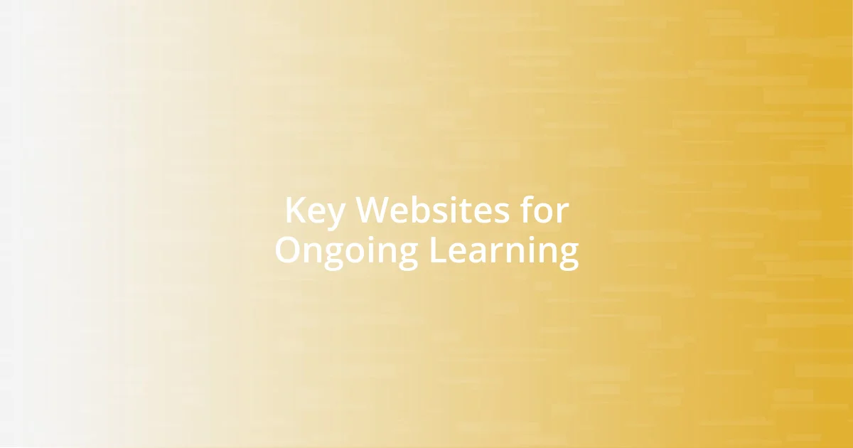 Key Websites for Ongoing Learning