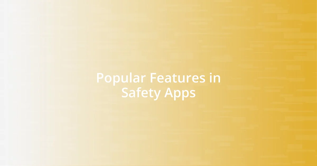 Popular Features in Safety Apps