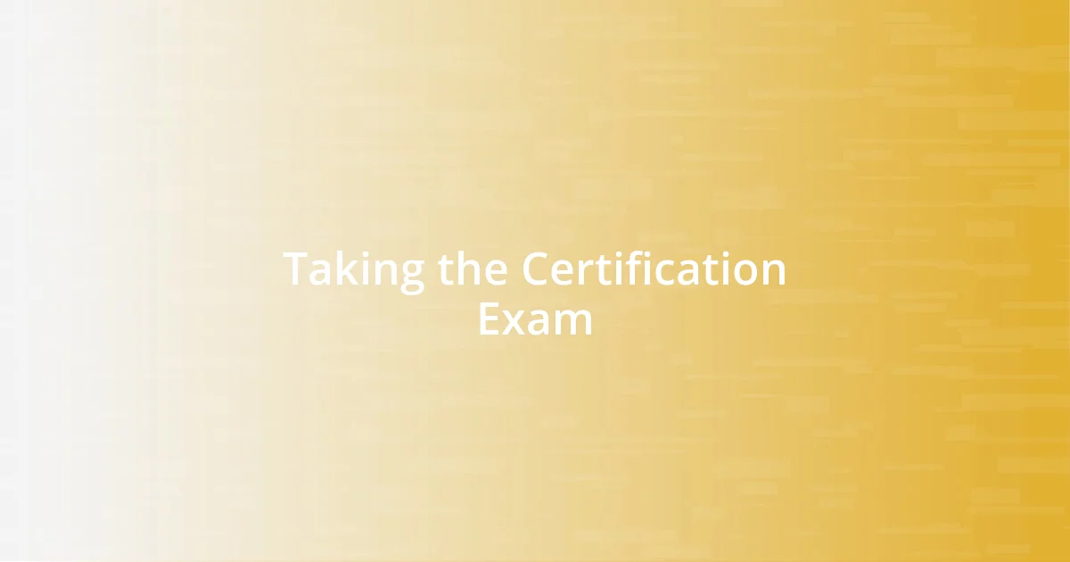 Taking the Certification Exam