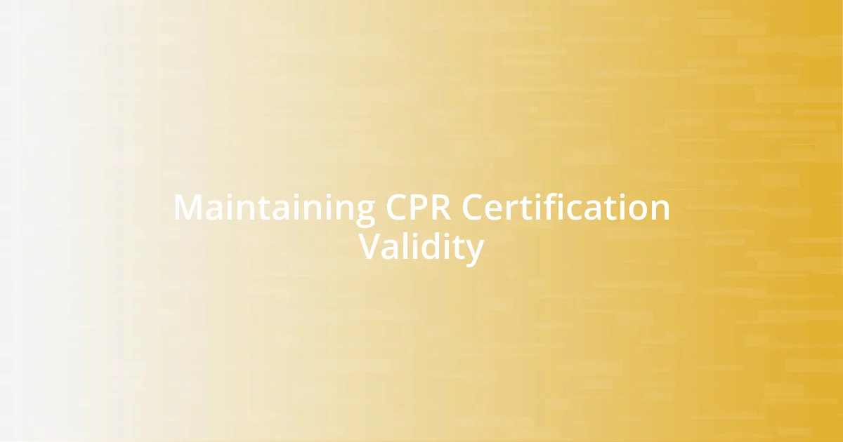 Maintaining CPR Certification Validity