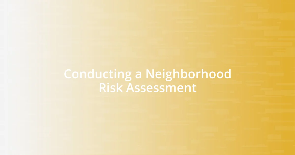 Conducting a Neighborhood Risk Assessment