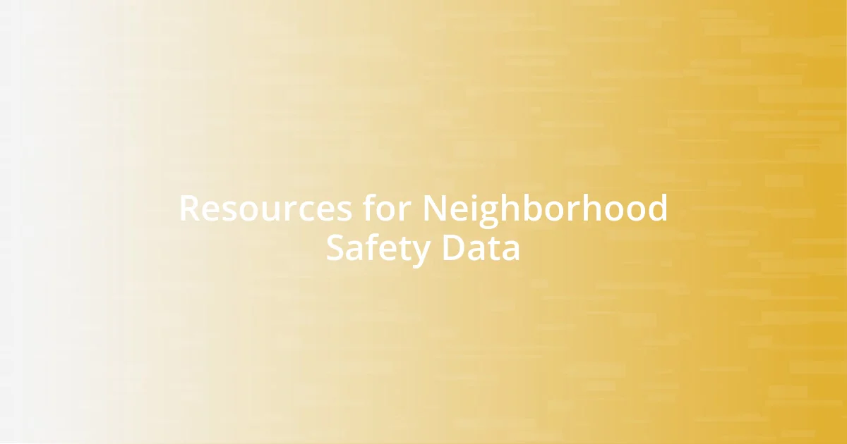 Resources for Neighborhood Safety Data