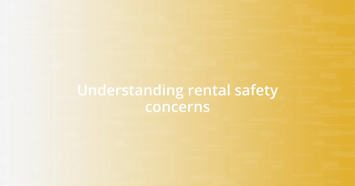 Understanding rental safety concerns