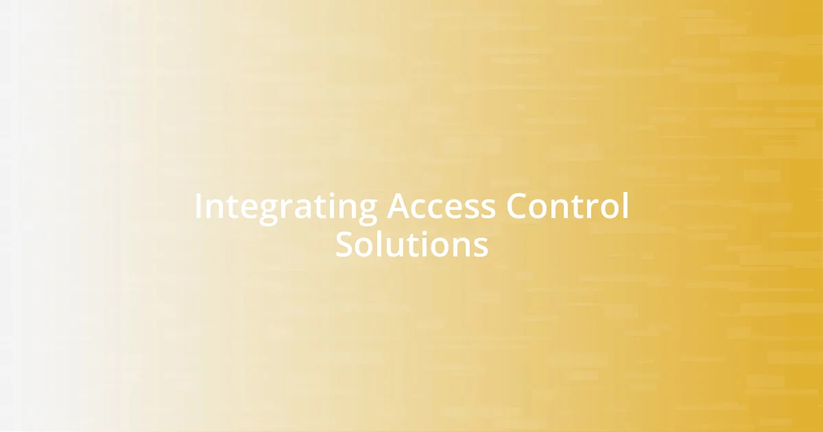 Integrating Access Control Solutions