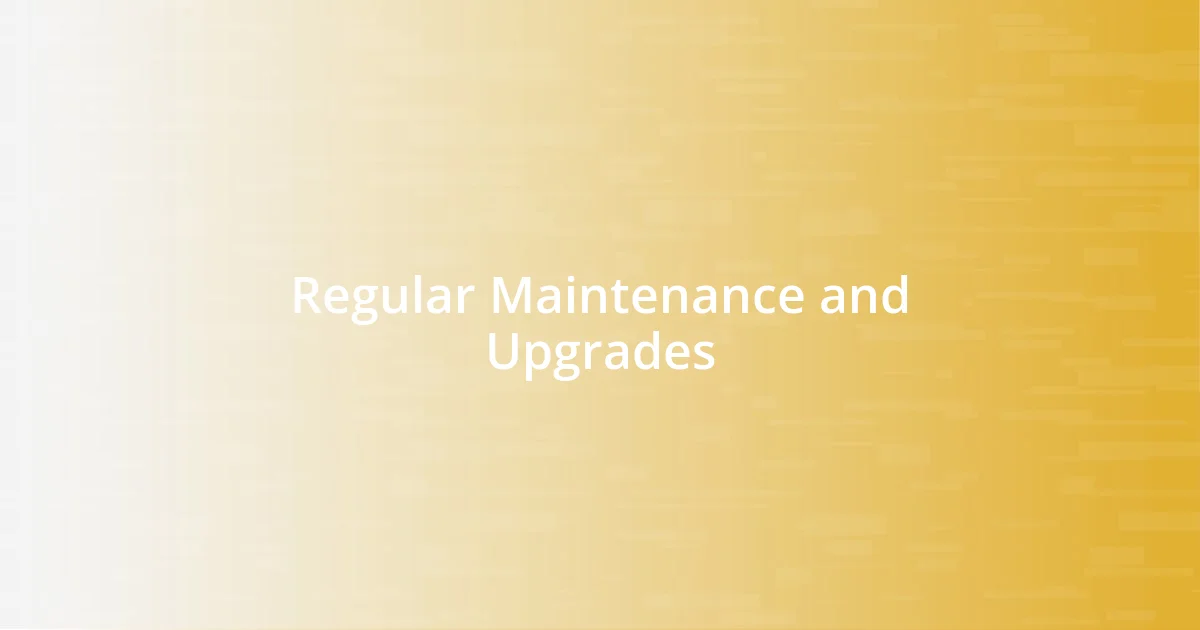 Regular Maintenance and Upgrades