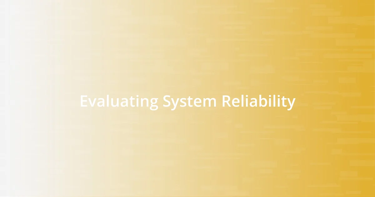 Evaluating System Reliability