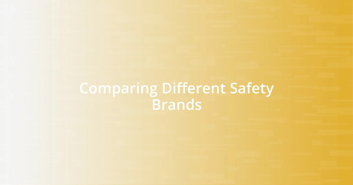 Comparing Different Safety Brands