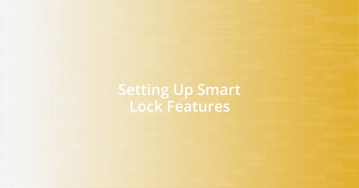 Setting Up Smart Lock Features