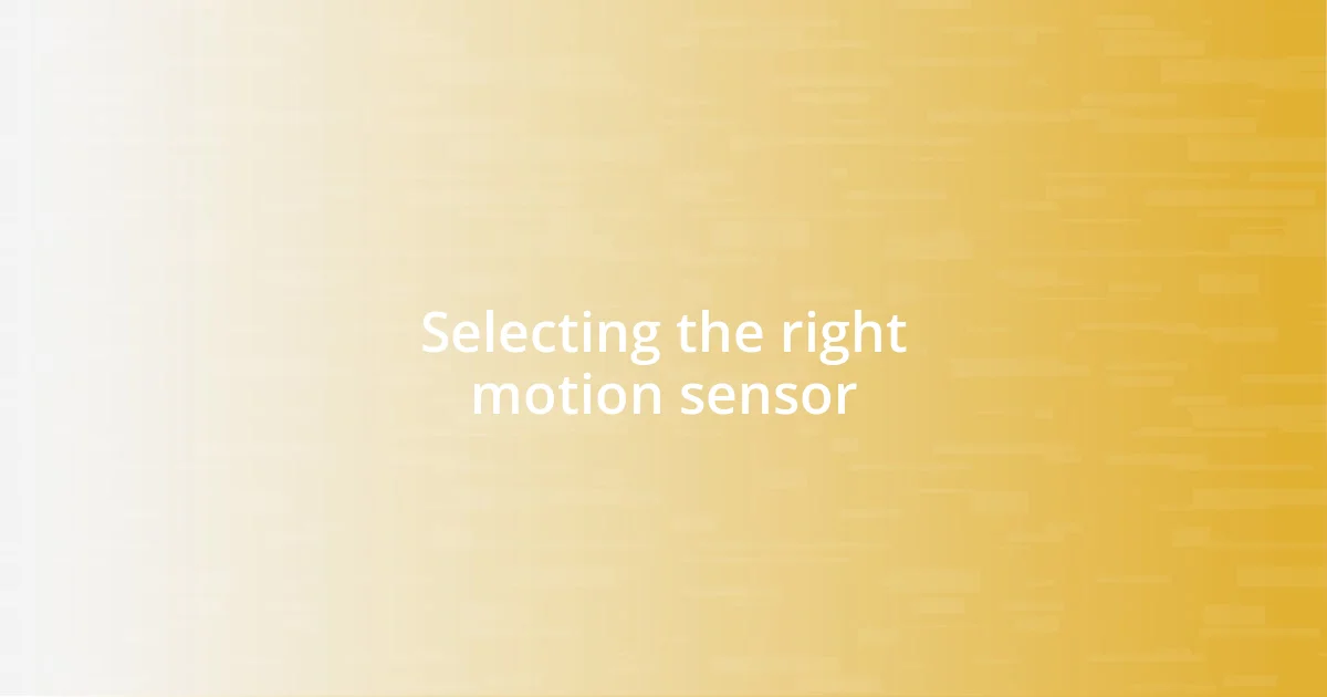 Selecting the right motion sensor