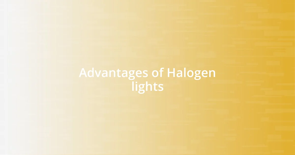 Advantages of Halogen lights