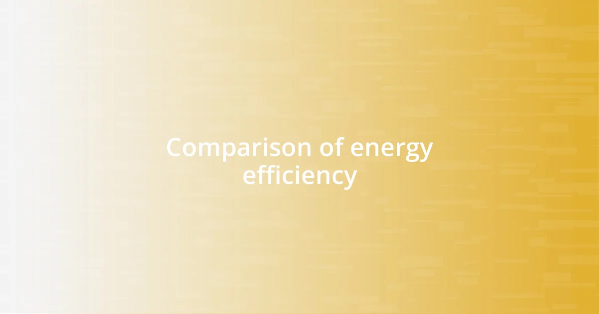 Comparison of energy efficiency