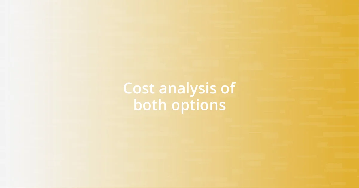 Cost analysis of both options