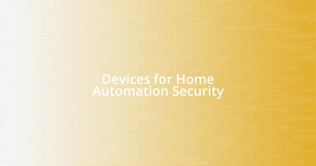 Devices for Home Automation Security