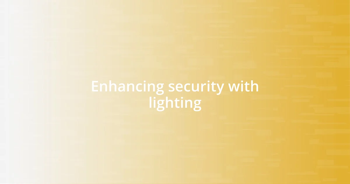 Enhancing security with lighting