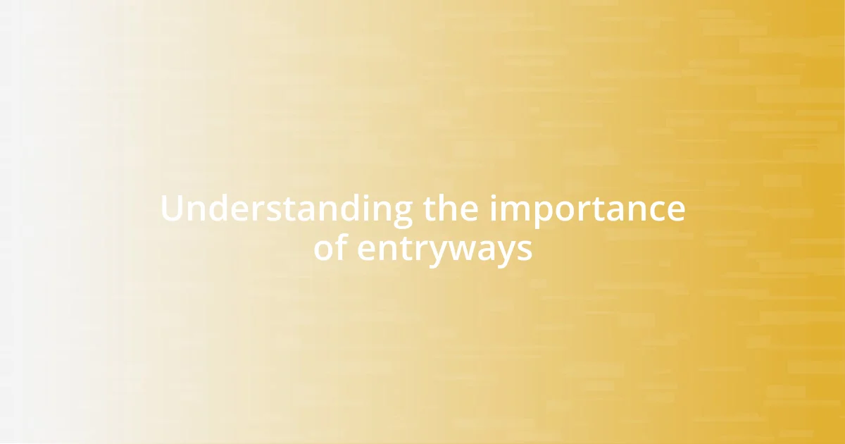 Understanding the importance of entryways