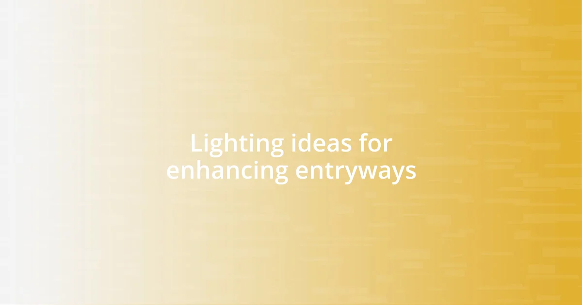 Lighting ideas for enhancing entryways