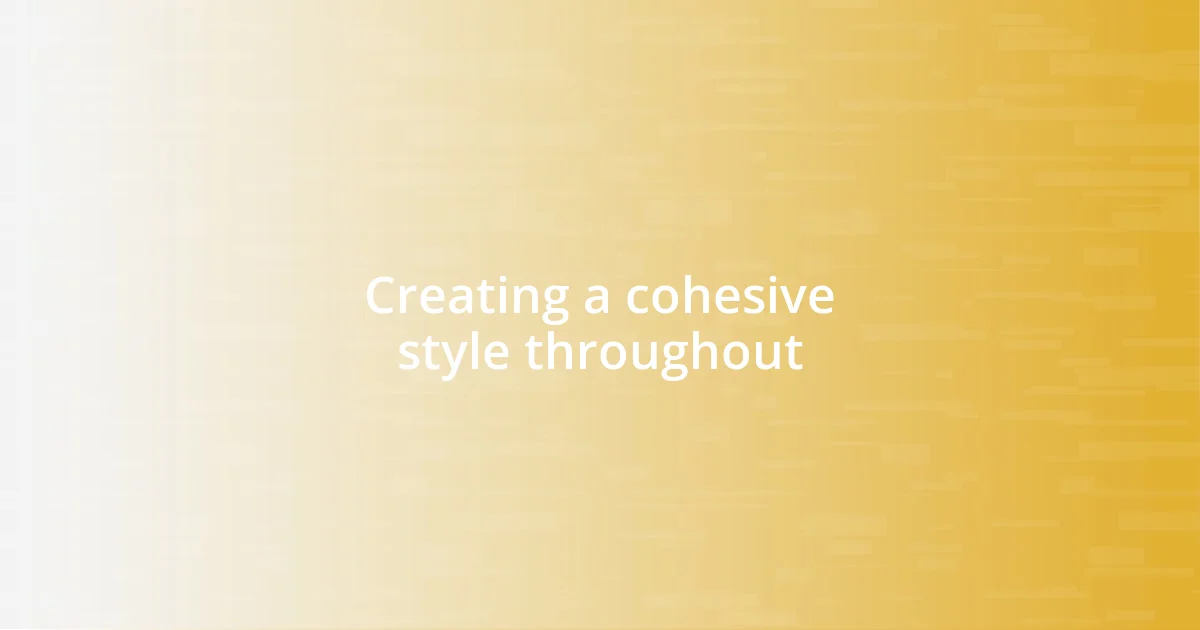 Creating a cohesive style throughout