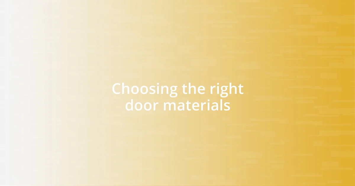 Choosing the right door materials