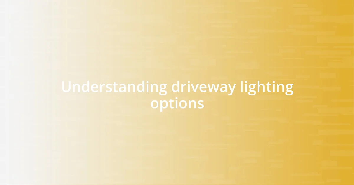 Understanding driveway lighting options