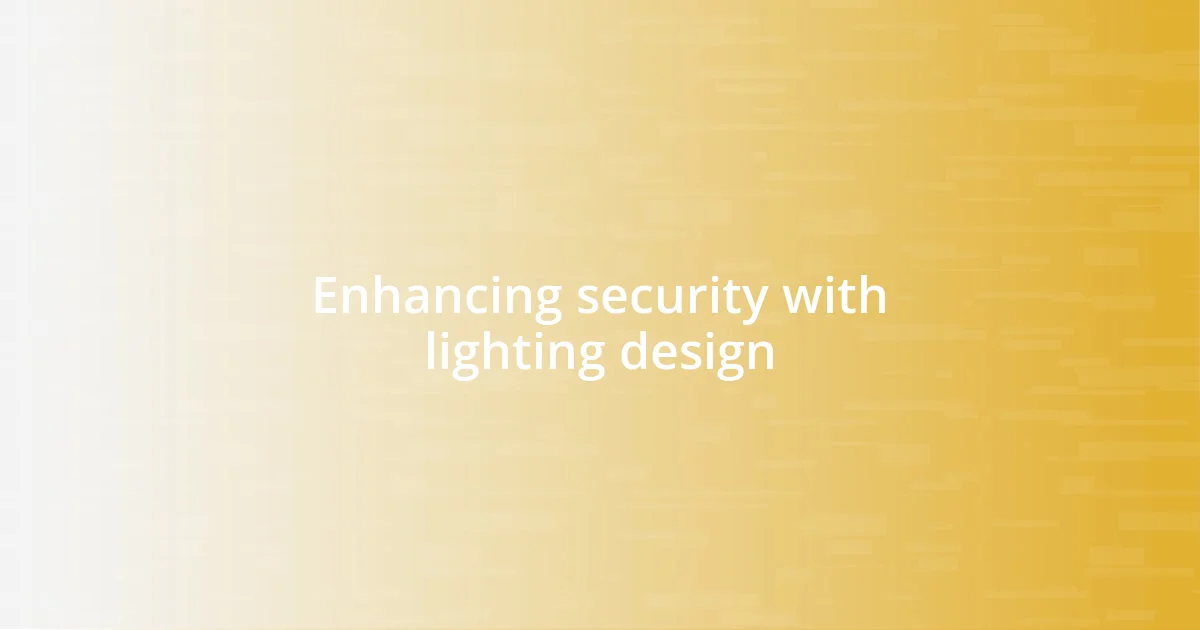 Enhancing security with lighting design