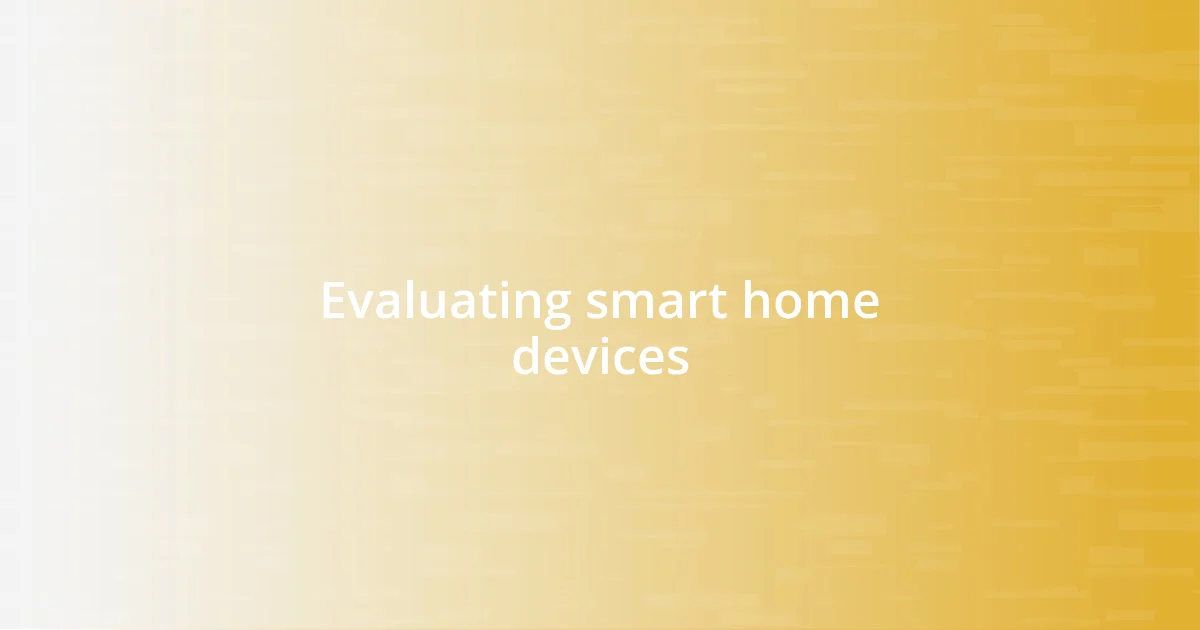 Evaluating smart home devices