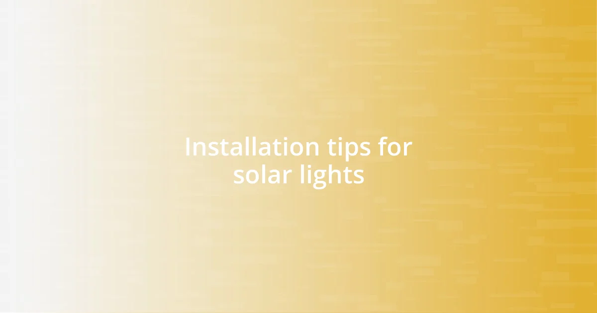 Installation tips for solar lights