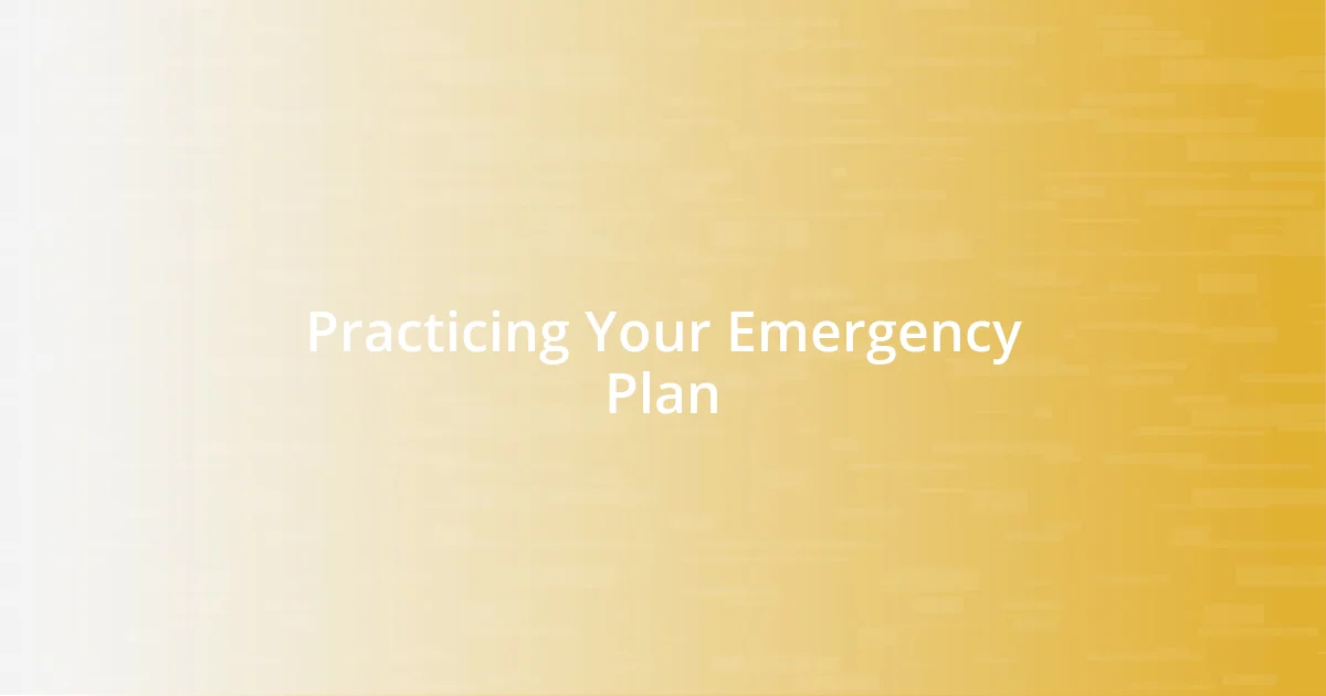 Practicing Your Emergency Plan