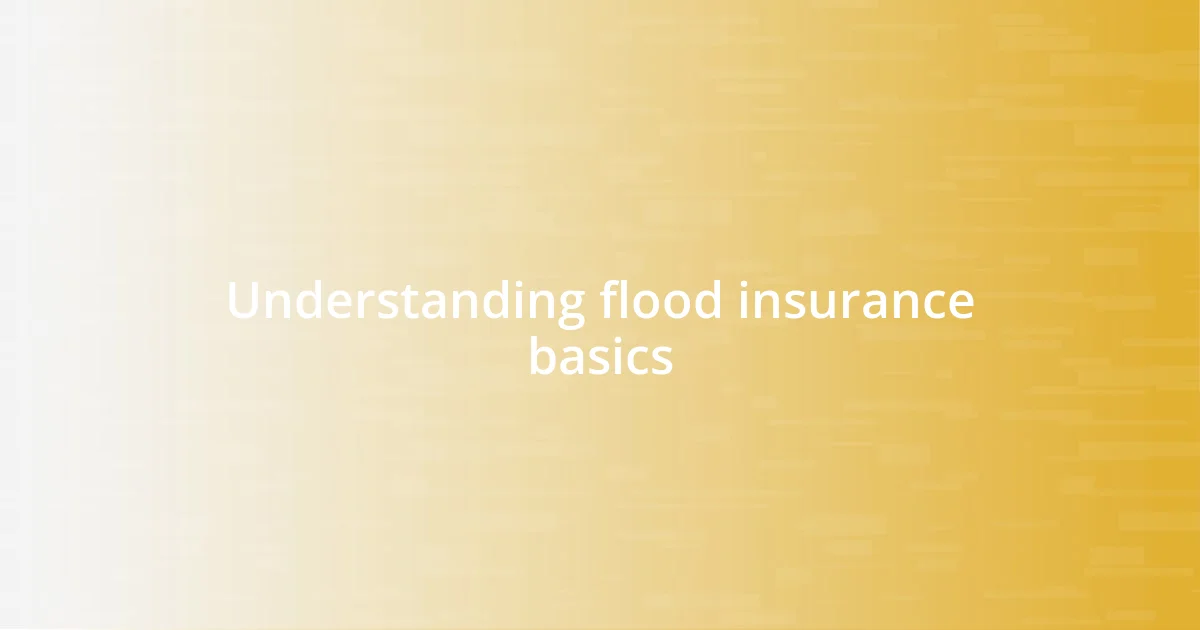 Understanding flood insurance basics