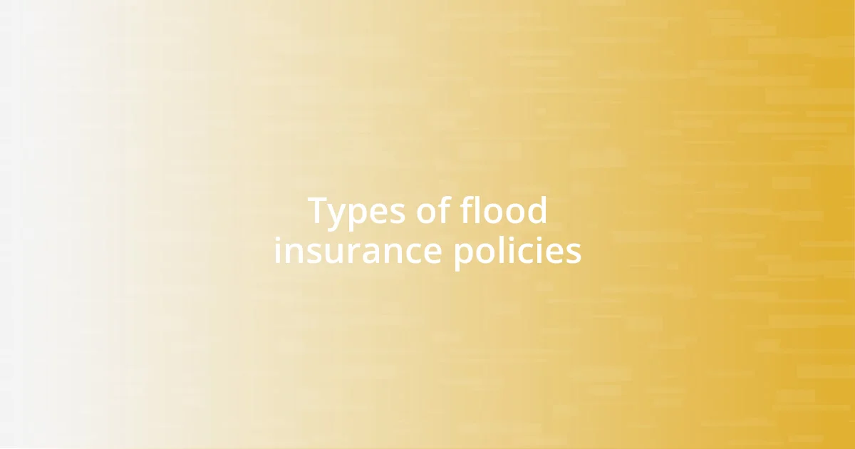 Types of flood insurance policies