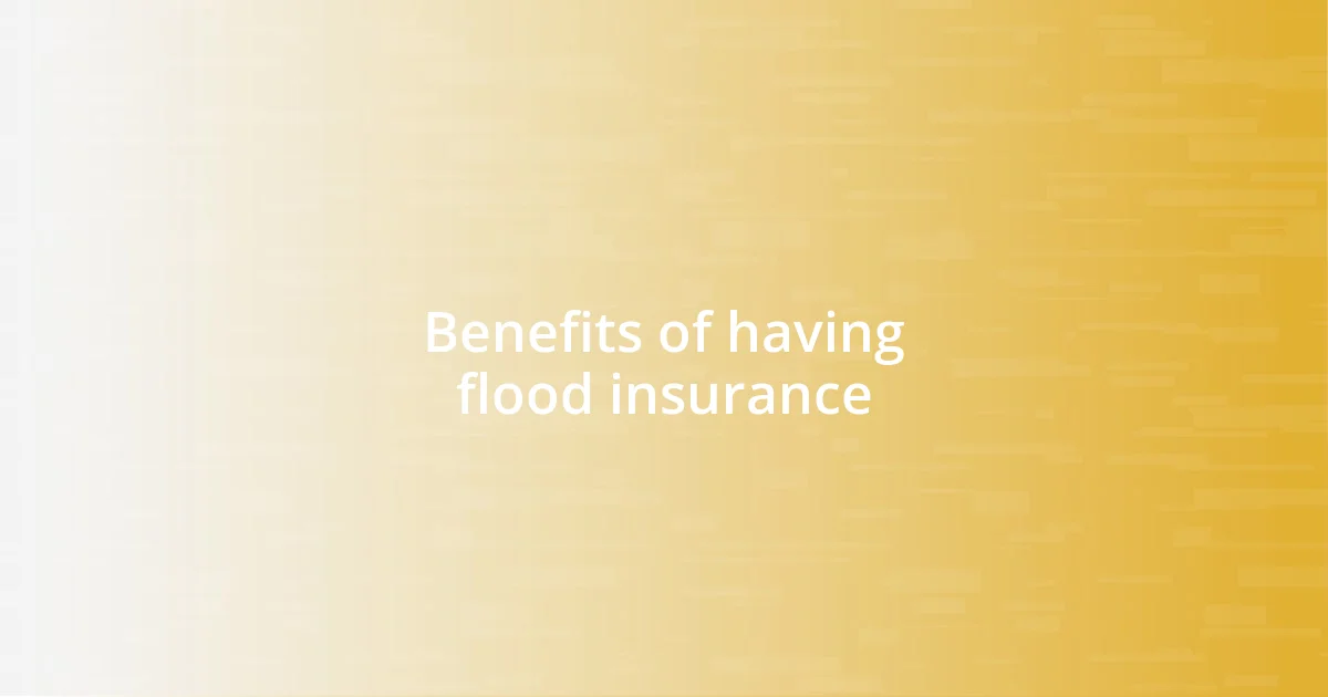 Benefits of having flood insurance