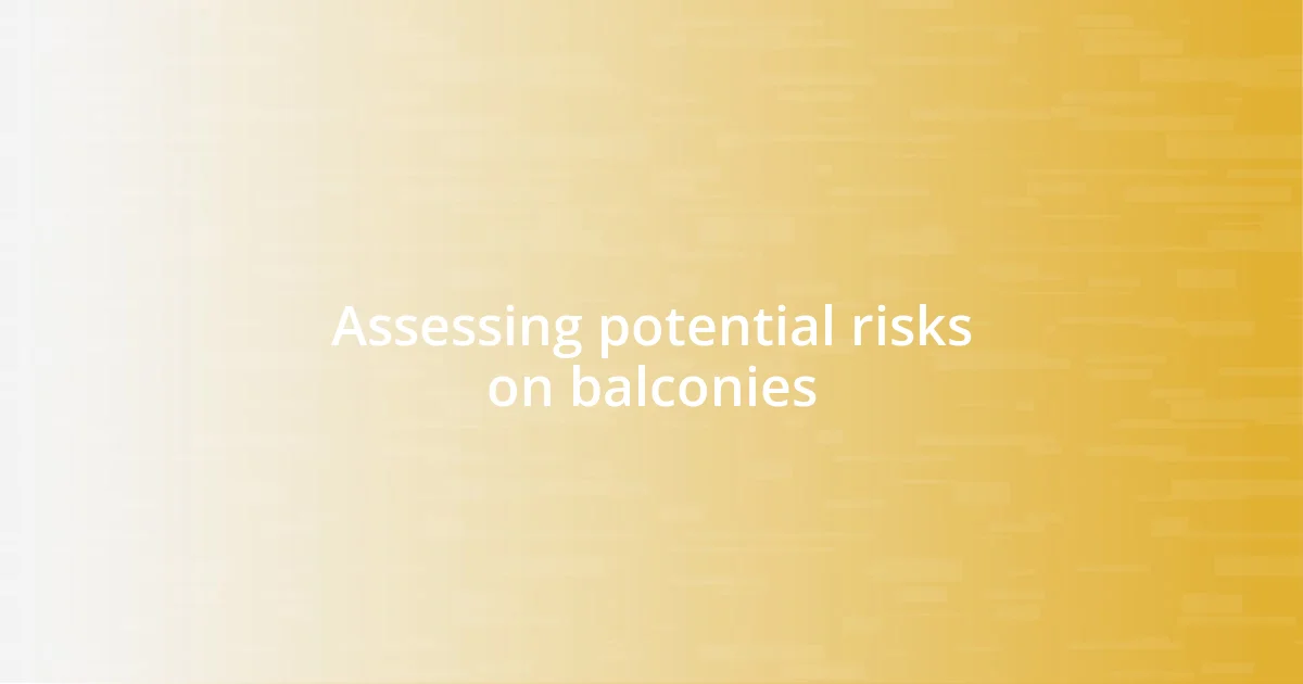 Assessing potential risks on balconies