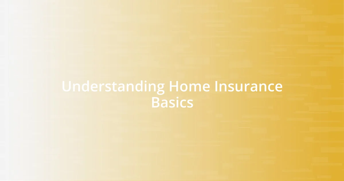 Understanding Home Insurance Basics