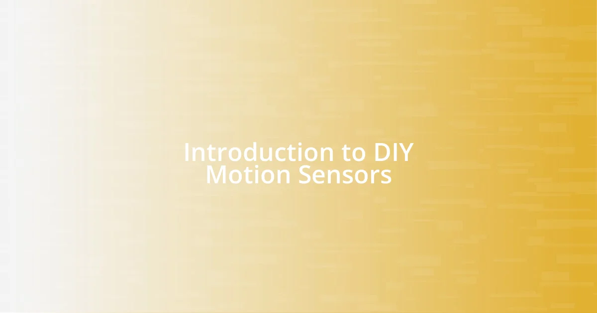 Introduction to DIY Motion Sensors