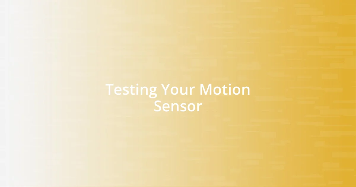 Testing Your Motion Sensor