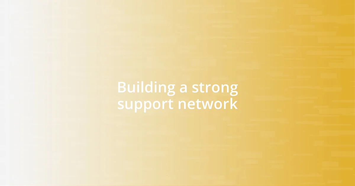 Building a strong support network