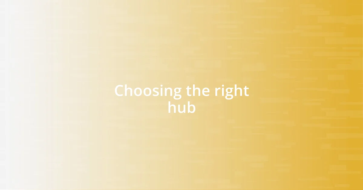 Choosing the right hub