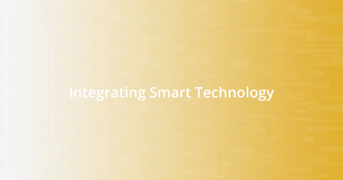 Integrating Smart Technology