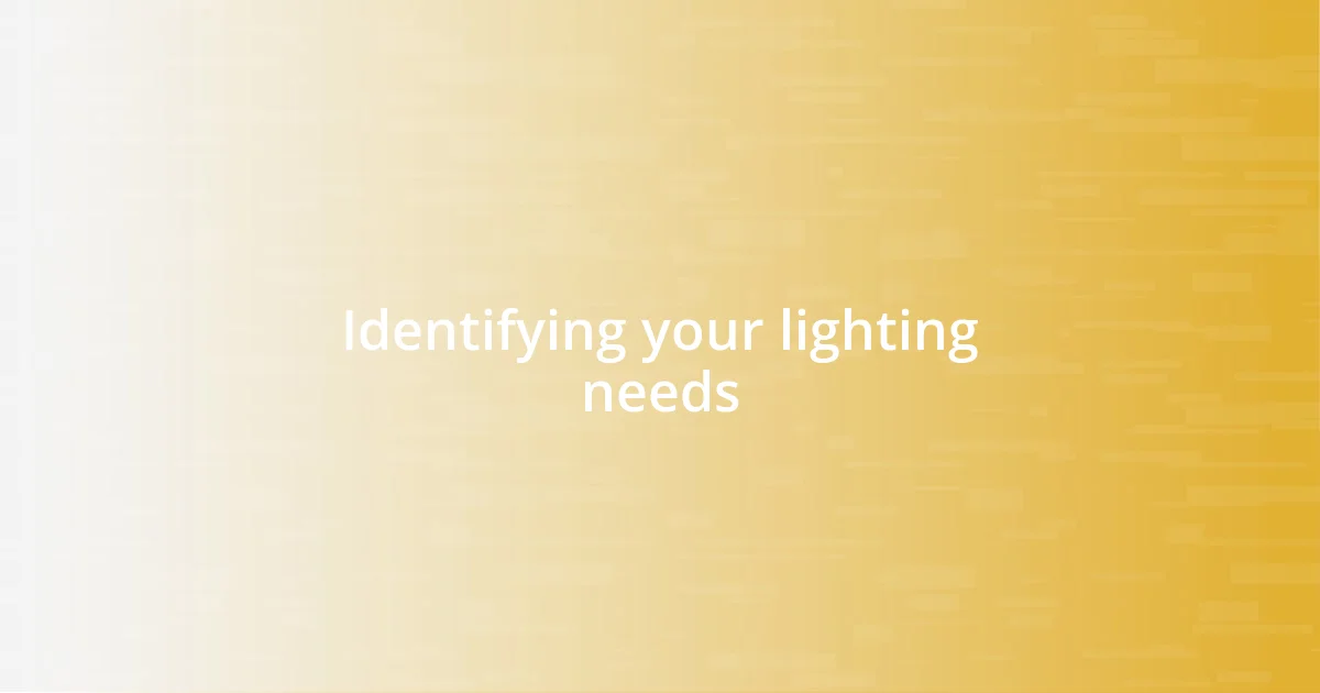 Identifying your lighting needs