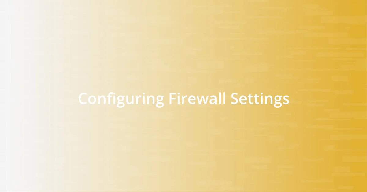 Configuring Firewall Settings